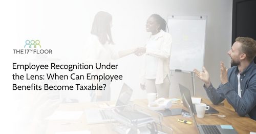 Employee-Recognition-Under-the-Lens-When-Can-Employee-Benefits-Become-Taxable