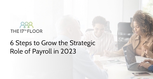 6 Steps to Grow the Strategic Role of Payroll in 2023